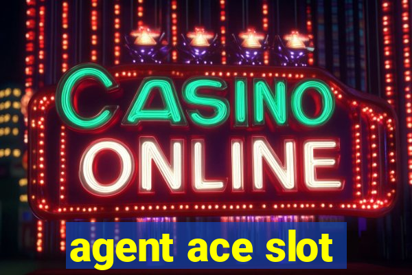 agent ace slot