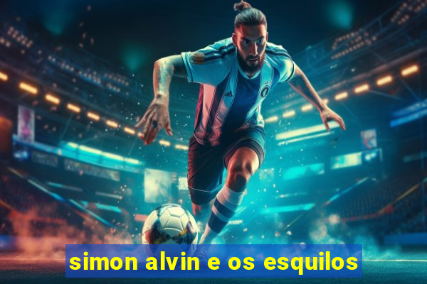 simon alvin e os esquilos