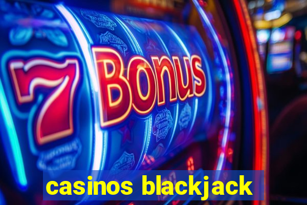 casinos blackjack