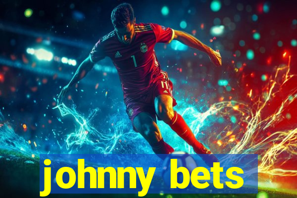 johnny bets