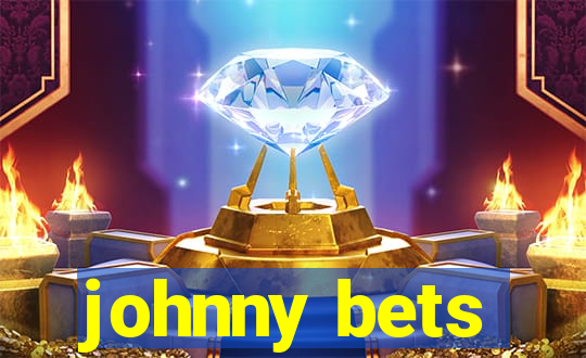 johnny bets