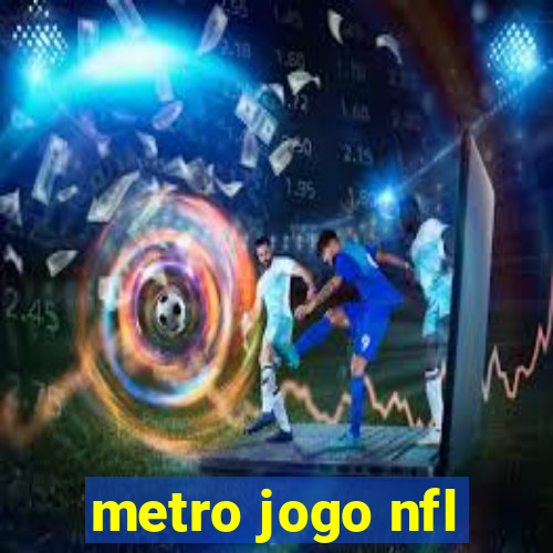 metro jogo nfl