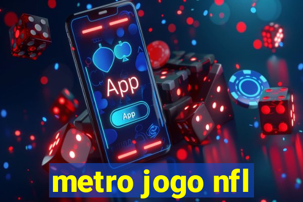 metro jogo nfl