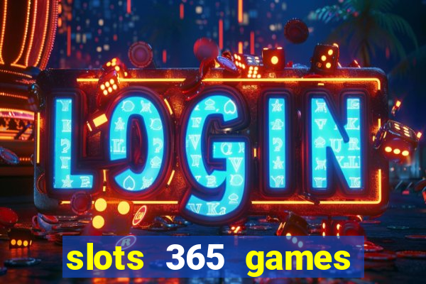 slots 365 games paga mesmo