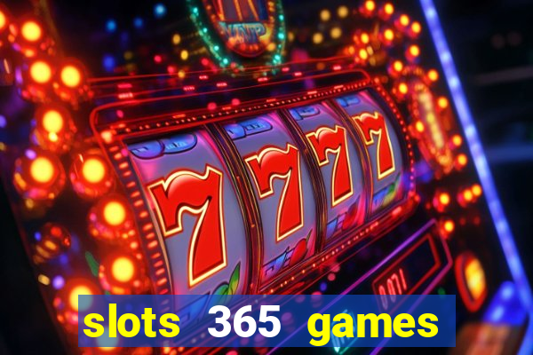 slots 365 games paga mesmo