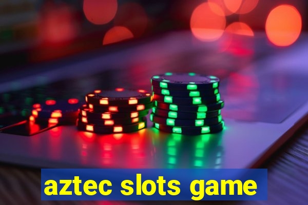 aztec slots game