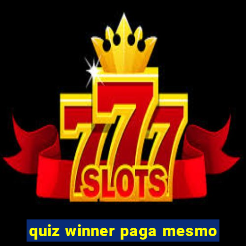 quiz winner paga mesmo