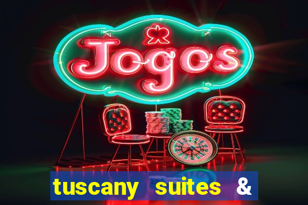 tuscany suites & casino las vegas