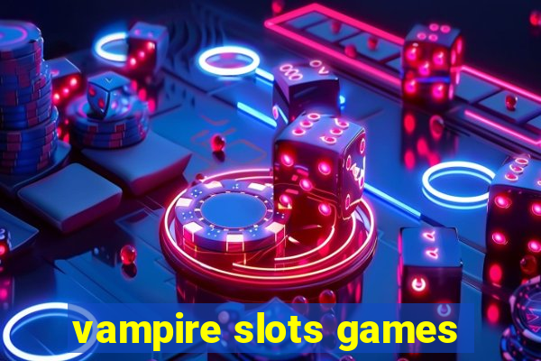 vampire slots games