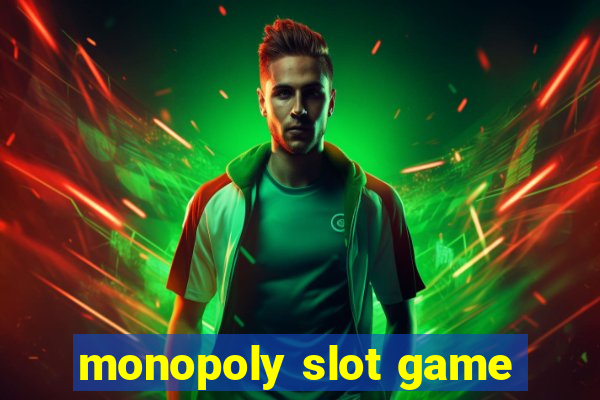 monopoly slot game