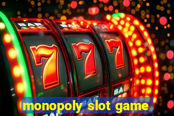 monopoly slot game