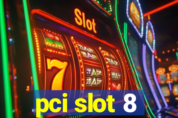 pci slot 8