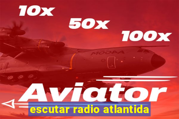 escutar radio atlantida