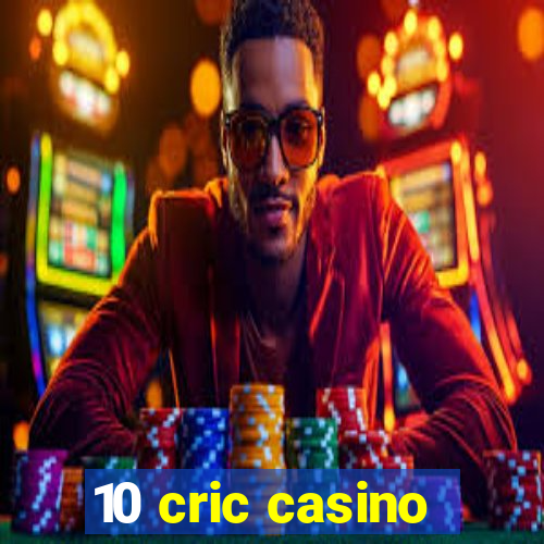 10 cric casino