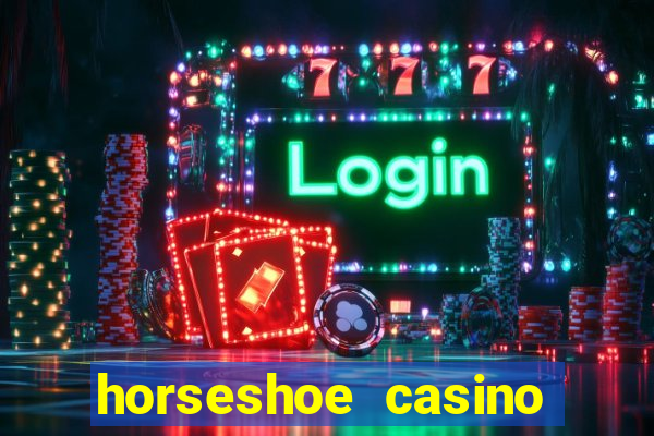 horseshoe casino las vegas