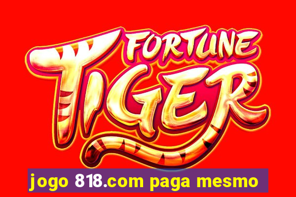 jogo 818.com paga mesmo