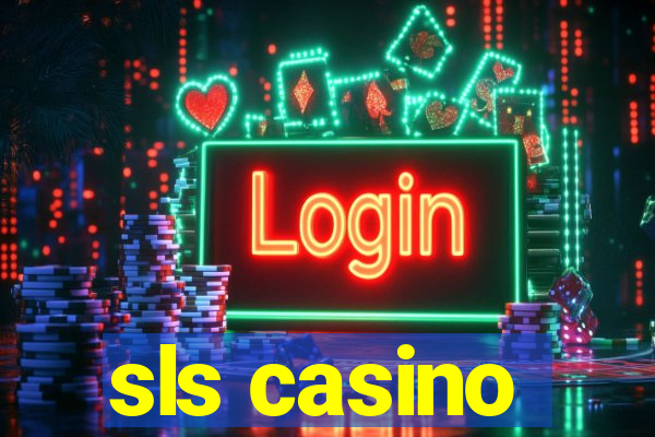 sls casino