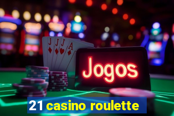 21 casino roulette