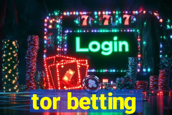 tor betting