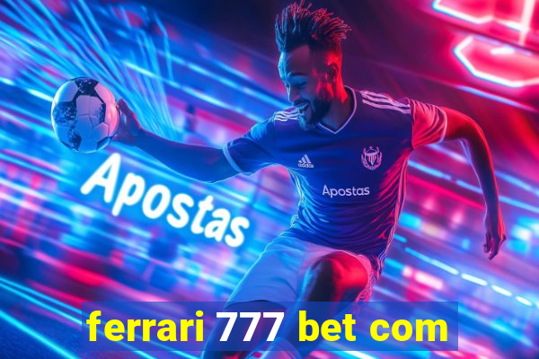 ferrari 777 bet com