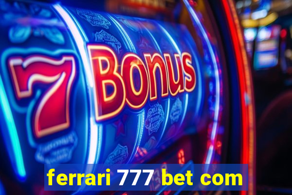 ferrari 777 bet com