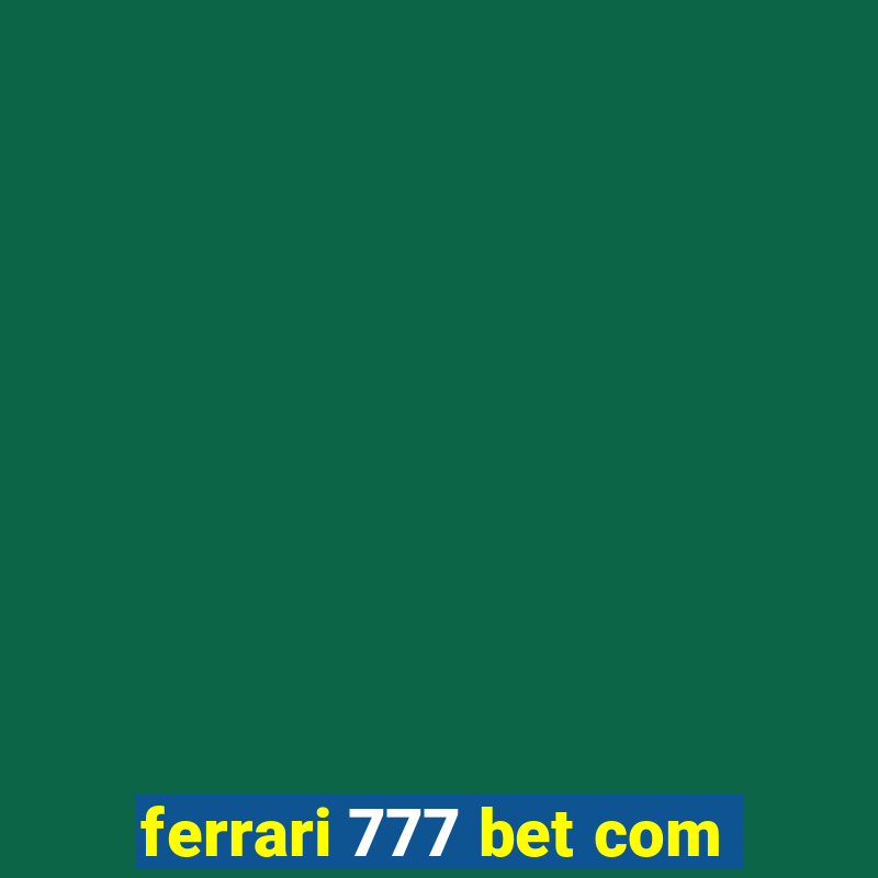 ferrari 777 bet com