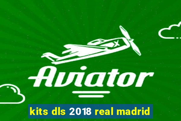 kits dls 2018 real madrid