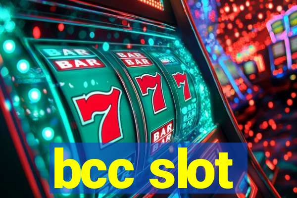 bcc slot