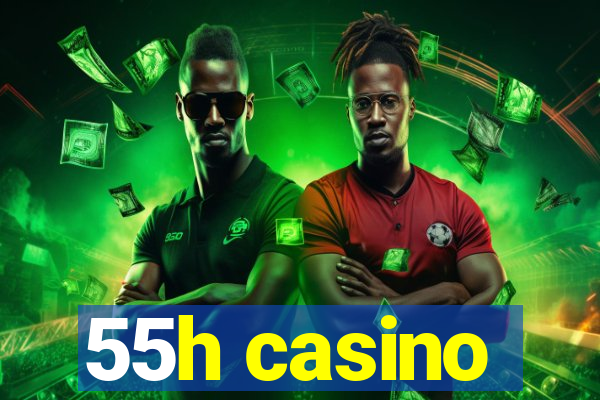 55h casino