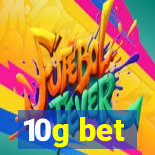 10g bet