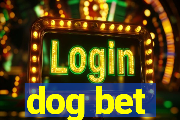 dog bet