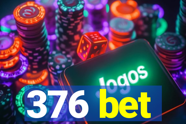 376 bet