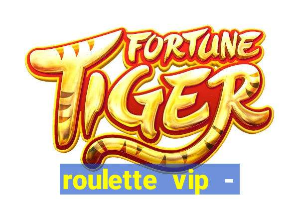 roulette vip - casino vegas