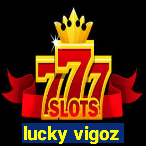 lucky vigoz