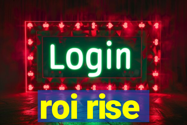 roi rise