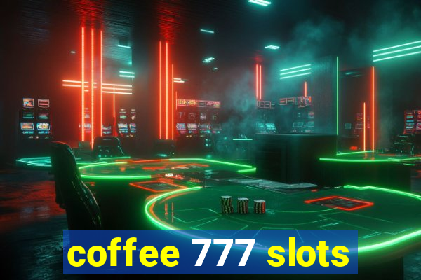 coffee 777 slots