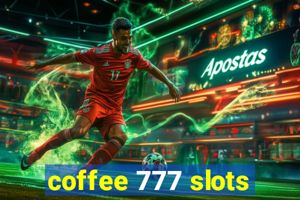 coffee 777 slots