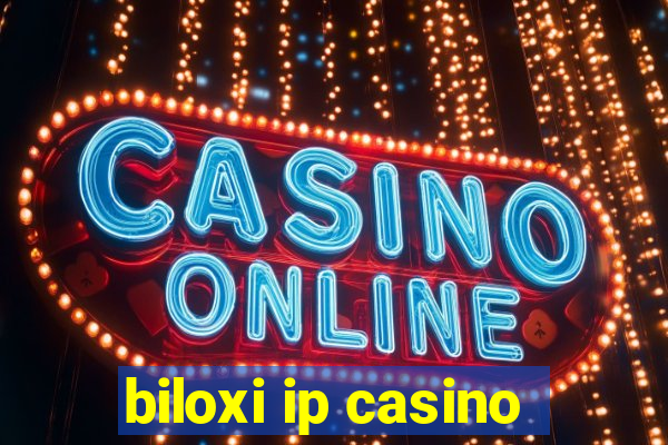 biloxi ip casino