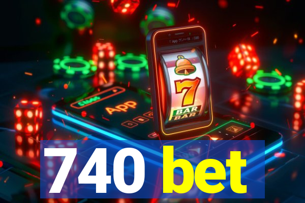 740 bet