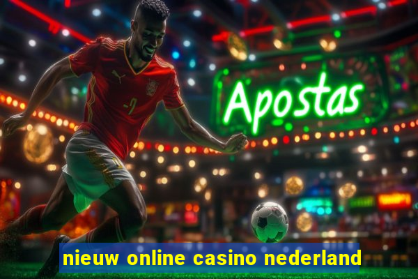 nieuw online casino nederland