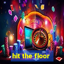 hit the floor