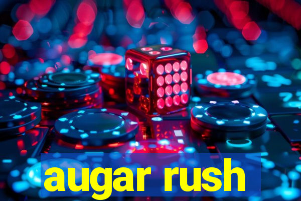 augar rush