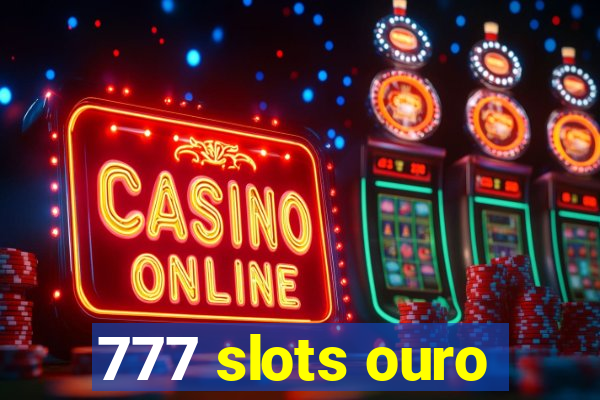 777 slots ouro