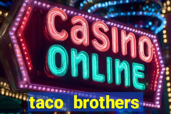 taco brothers derailed slot free play