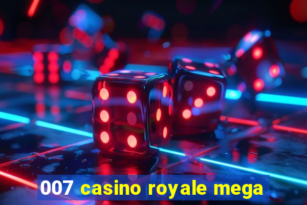 007 casino royale mega