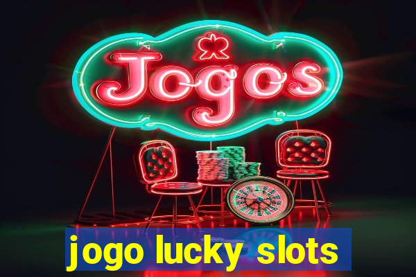 jogo lucky slots