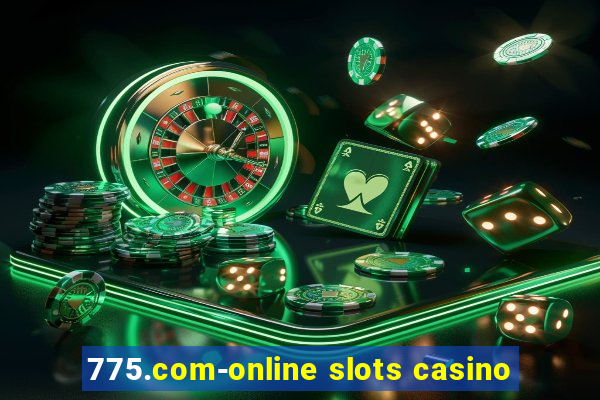 775.com-online slots casino