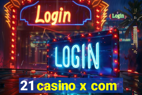 21 casino x com