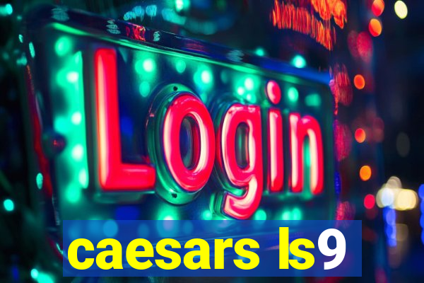 caesars ls9