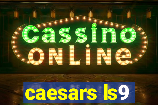 caesars ls9